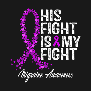 His Fight Is My Fight Migraine Awareness T-Shirt