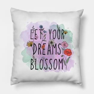 Let Your Dreams Blossom Pillow