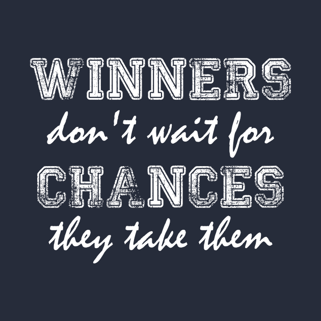 Winners don't wait for chance ... by Marilineandco