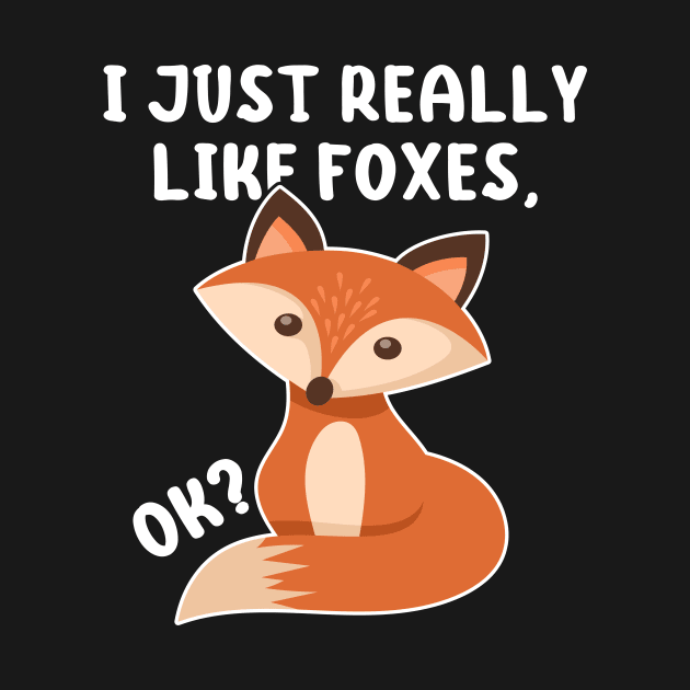 Funny Fox I Just Really Like Foxes Ok by Hobbs Text Art