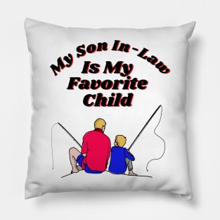 my son in-law is my favorite child Pillow