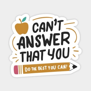 Empower Your Best Effort 'I Can't Answer That For You Magnet