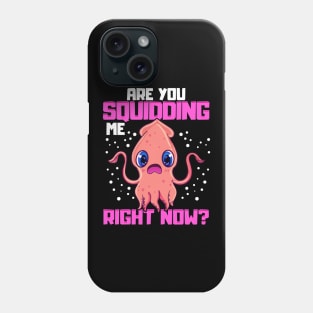 Are You Squidding Me Right Now? Funny Squid Pun Phone Case