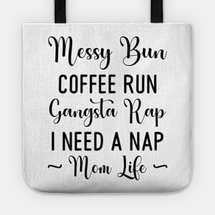 Womens Messy Bun Coffee Run Gangsta Rap I Need A Nap Mom Life Funny Tote