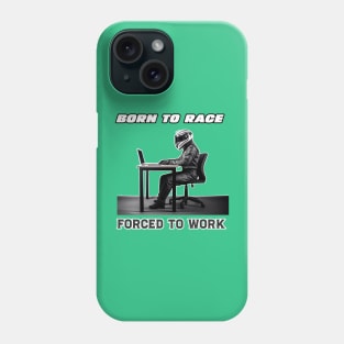 Born To Race Forced To Work Phone Case