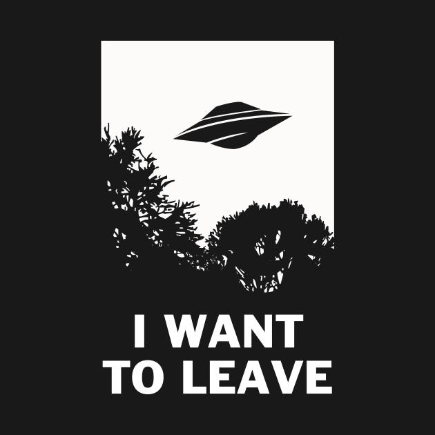 I Want To Leave by dumbshirts