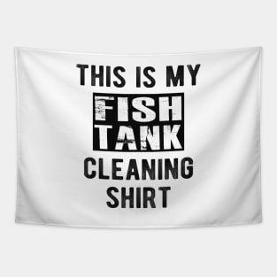 Fish Tank - This is my fish tank cleaning shirt Tapestry