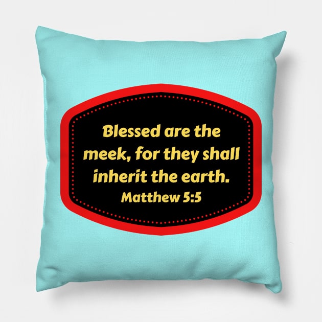 Bible Verse Matthew 5:5 Pillow by Prayingwarrior