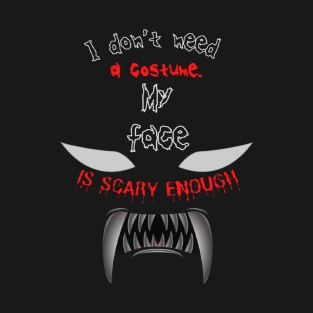 My face is scary enough werewolf edition. T-Shirt