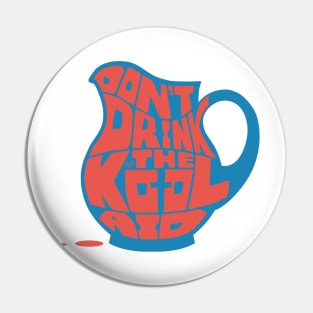 Don't Drink the Kool-Aid by TaizTeez Pin