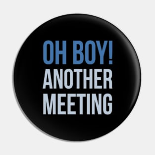 Developer Oh Boy Another Meeting Pin