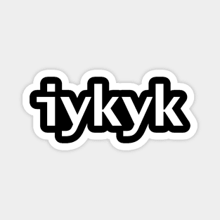 IYKYK Typography White Text Magnet