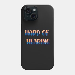 Hard of hearing Phone Case