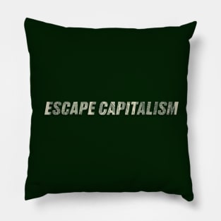 Escape Capitalism Quote Pillow