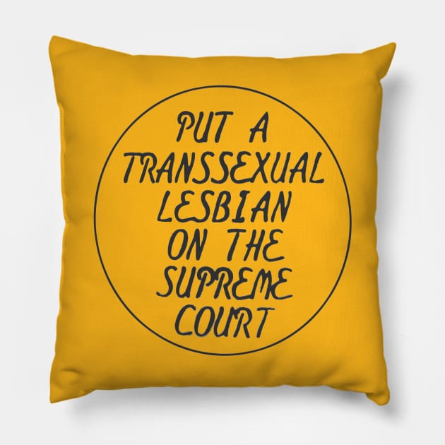 Put A Transsexual Lesbian On The Supreme Court (Coagula Button) Pillow by Totally Trans