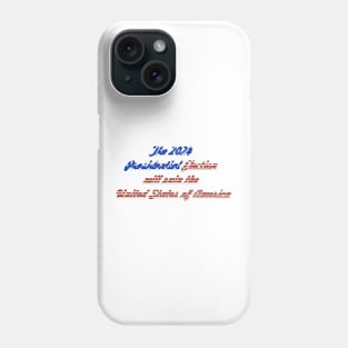 The 2024 Presidential Election will ruin the United State of America Phone Case