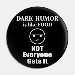 Dark Humor Is Like Food Not Everyone Gets It Pin