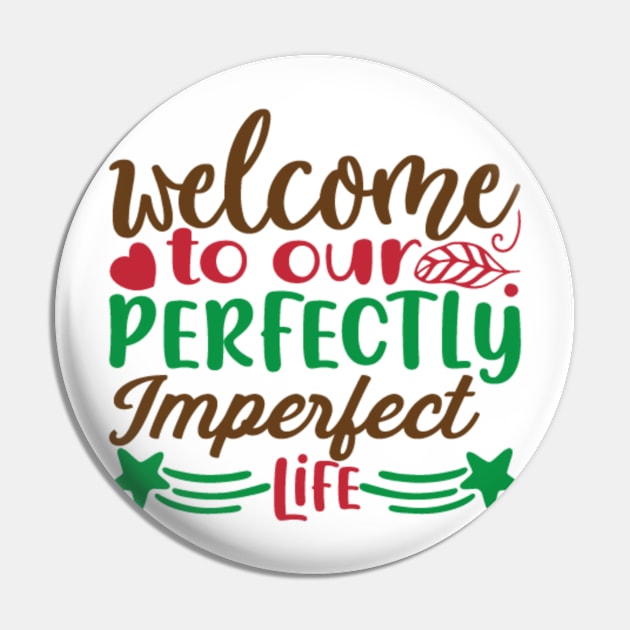 Welcome To Our Perfectly Imperfect Life Pin by APuzzleOfTShirts