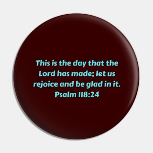 Bible Verse Psalm 118:24 Pin