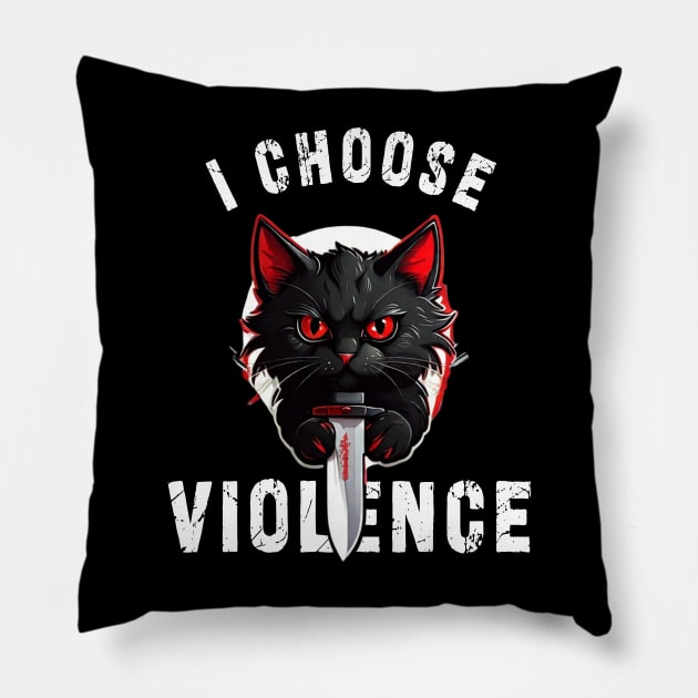 I CHOOSE VIOLENCE Cat: Funny design for cats lover Pillow by Ksarter