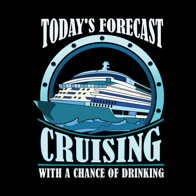 Todays Forecast Cruising With a Chance of Drinking by theperfectpresents