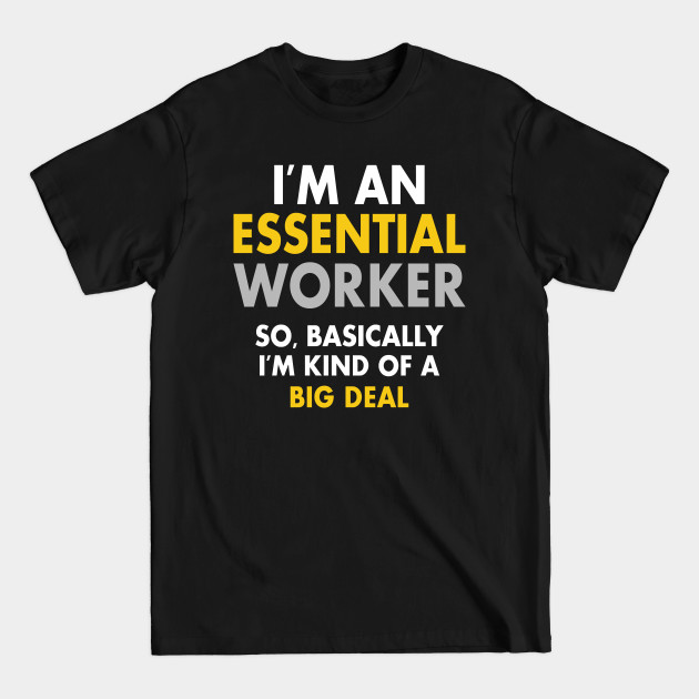 Disover I Am An Essential Worker - Funny T Shirts Sayings - Funny T Shirts For Women - SarcasticT Shirts - Funny - T-Shirt