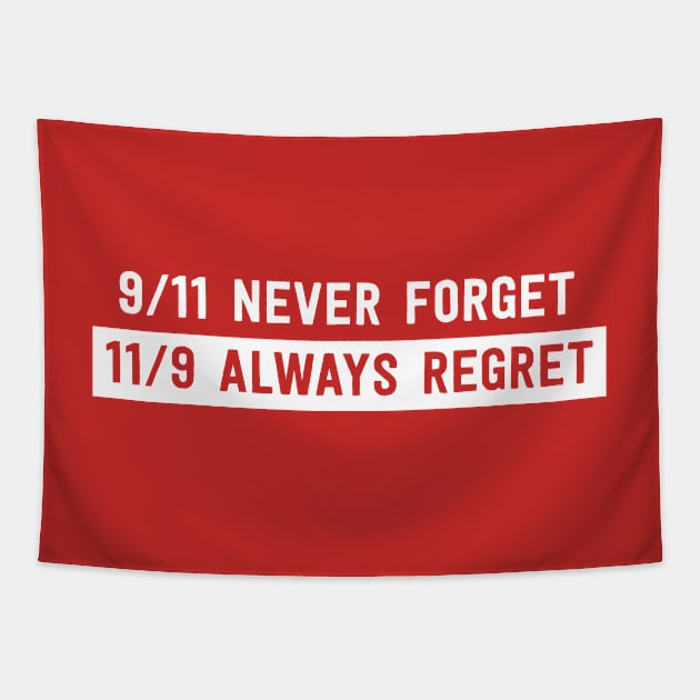 9/11 Never Forget. 11/9 Always Regret Tapestry by Blister