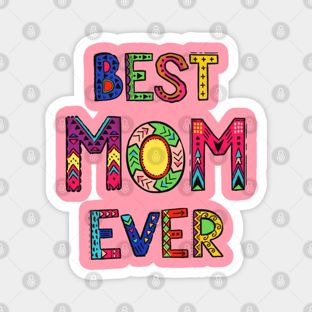 Best Mom Ever - Colorful Quote Artwork Magnet by Artistic muss