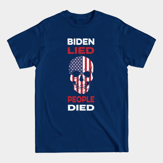 Discover Biden lied People Died - Anti Biden - T-Shirt