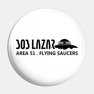 Bob Lazar Area 51 UFO Flying Saucers Pin