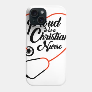 Proud To Be A Christian Nurse Phone Case