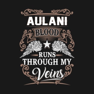 Aulani Name T Shirt - Aulani Blood Runs Through My Veins Gift Item T-Shirt