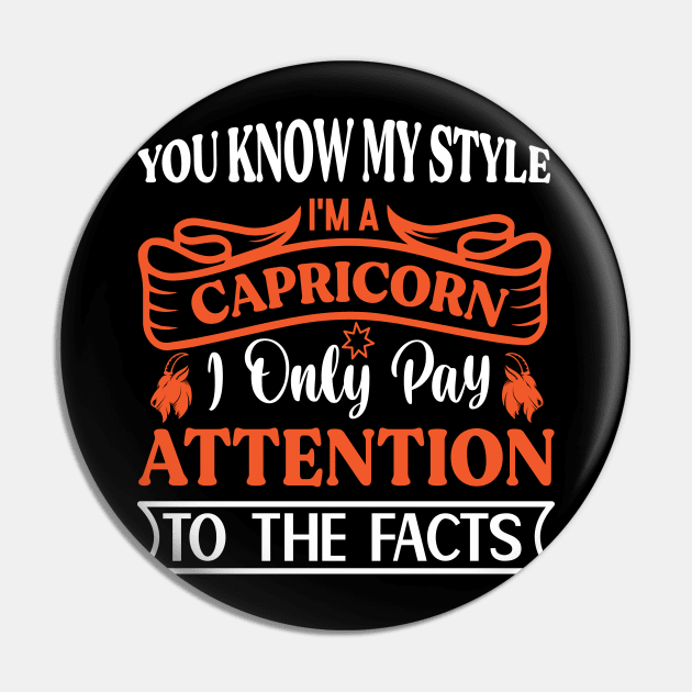 You know my style; I'm a Capricorn. I only pay attention to the facts Funny Horoscope quote Pin by AdrenalineBoy