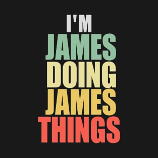 I'M JAMES DOING JAMES THINGS T-Shirt