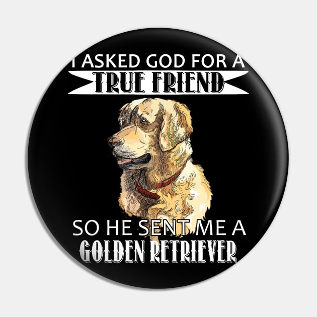 Golden Retriever T-shirt - Golden Retriever True Friend Pin by mazurprop