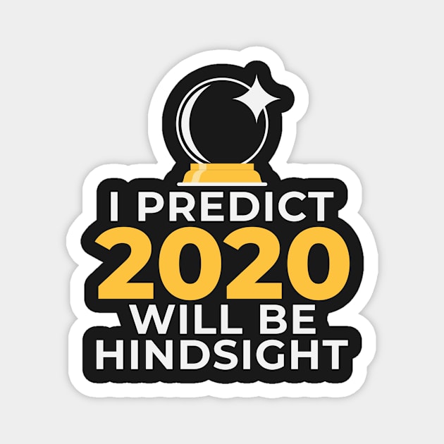 Funny Crystal Ball Hindsight 2020 Psychic Mystic Prediction Magnet by CreativeFit