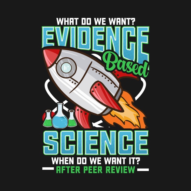 Funny What Do We Want? Evidence-Based Science! Pun by theperfectpresents