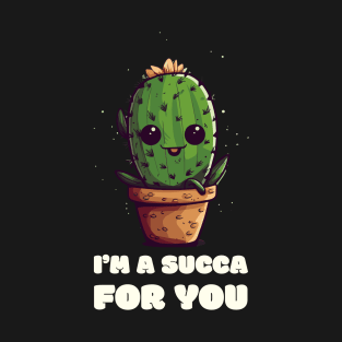 I'm a Succa for You" T-Shirt - Cute Cartoon Cactus Design T-Shirt