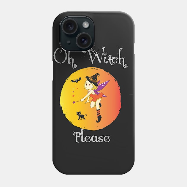 Oh Witch Please Phone Case by teegear