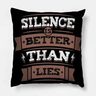 Silence Is Better Than Lies Wisdom Truth Quote Pillow