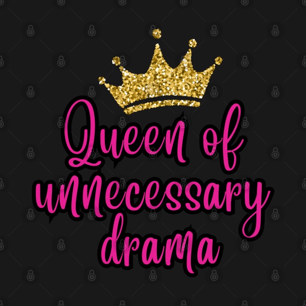 Queen of Unnecessary Drama by Owlora Studios