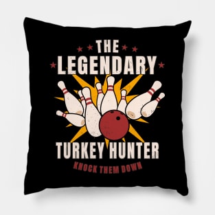 Bowling The Legendary Turkey Hunter Funny Bowler Pillow