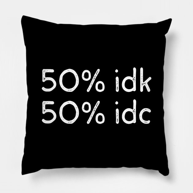 50% idk 50% idc Pillow by thriftjd