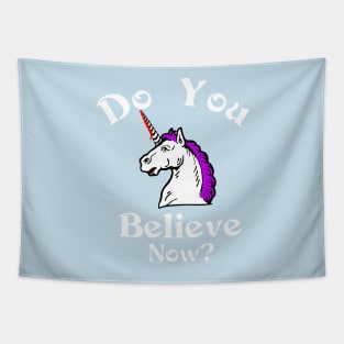 Do you believe now unicorn Tapestry