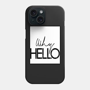 Why hello, Quote, Fashion art, Fashion print, Scandinavian art, Modern art, Wall art, Print, Minimalistic, Modern Phone Case