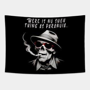 There is no such thing as paranoia  - Hunter S Thompson Tapestry