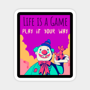Life is a game play it your way Magnet