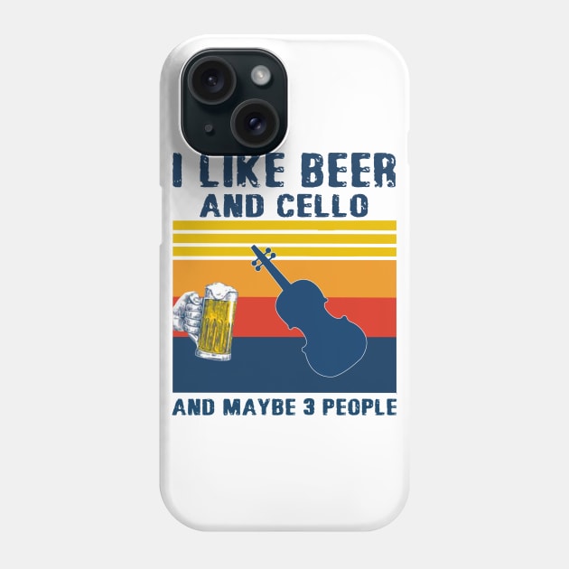 I Like Beer And Cello And Maybe 3 People Phone Case by binnacleenta