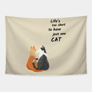 Life's Too Short To Have Just One Cat Tapestry