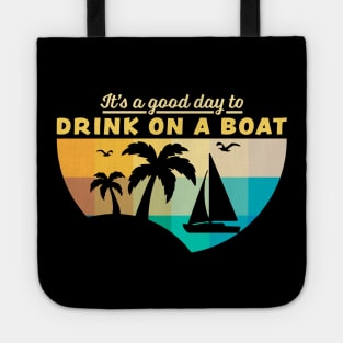 Its A Good Day To Drink On A Boat Tote